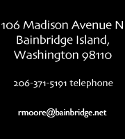 Robert Moore Architect 
 106 Madison Ave N 
 Bainbridge Island, WA 98110 
 (206) 842-6366 tele 
 rmoore@bainbridge.net